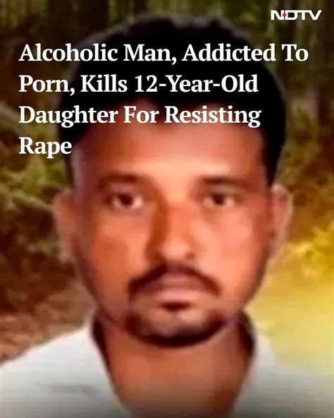 daddy rapes daughter porn video|Alcoholic Man, Addicted To Porn, Kills 12.